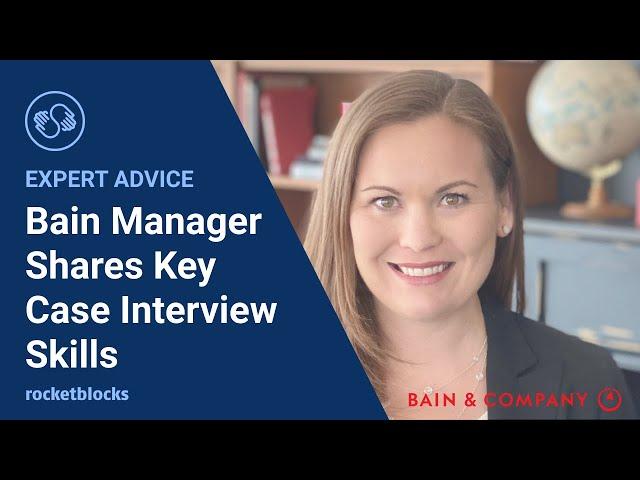 Bain Manager shares key case interview skills