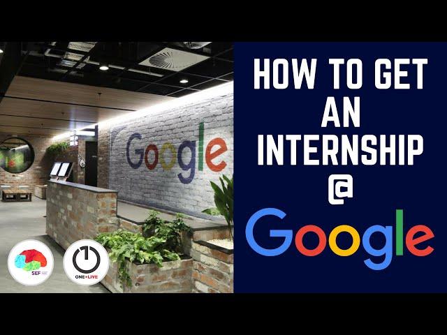 How to get an Internship at Google ?