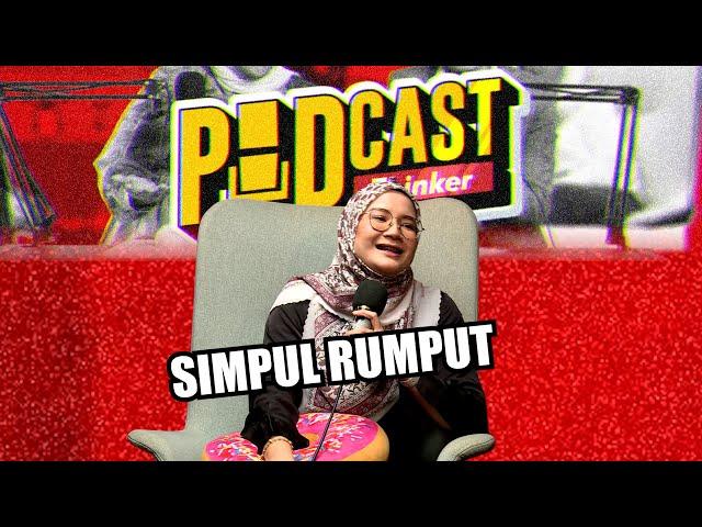 SIMPUL RUMPUT w/ @ShazzZainuddin - PodcasThinker S6 Ep24