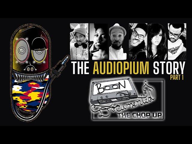 THE CHOP UP: "The Audiopium Story" (Part 1)