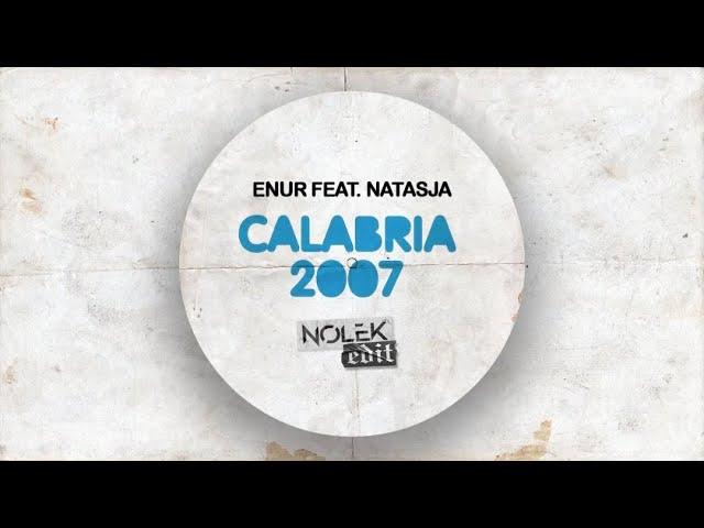 Enur feat. Natasja - Calabria 2007 (Nolek Tribal Edit)