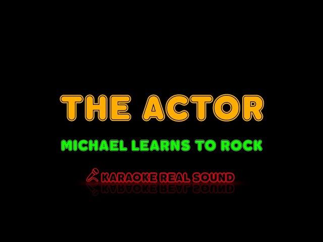 Michael Learns To Rock - The Actor [Karaoke Real Sound]