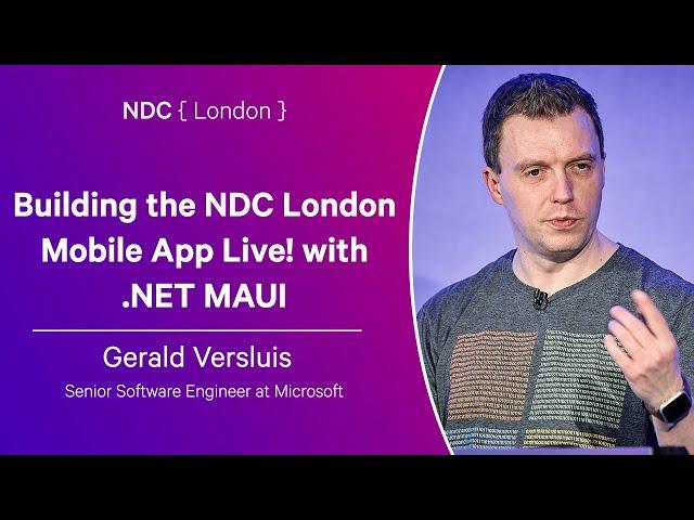 Building the NDC London Mobile App Live! with .NET MAUI - Gerald Versluis - NDC London 2025