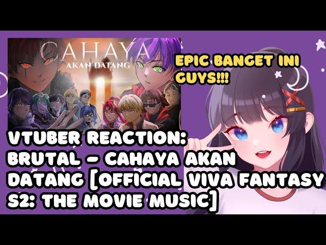 VTuber ID Reacts to ' BRUTAL - Cahaya Akan Datang【Official VIVA FANTASY S2: THE MOVIE Music】'