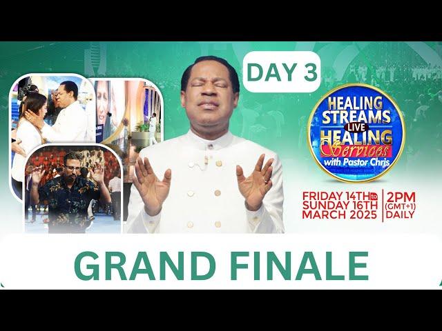 DAY 3: HEALING STREAMS LIVE HEALING SERVICES WITH PASTOR CHRIS - GRAND FINALE - MARCH 16th 2025