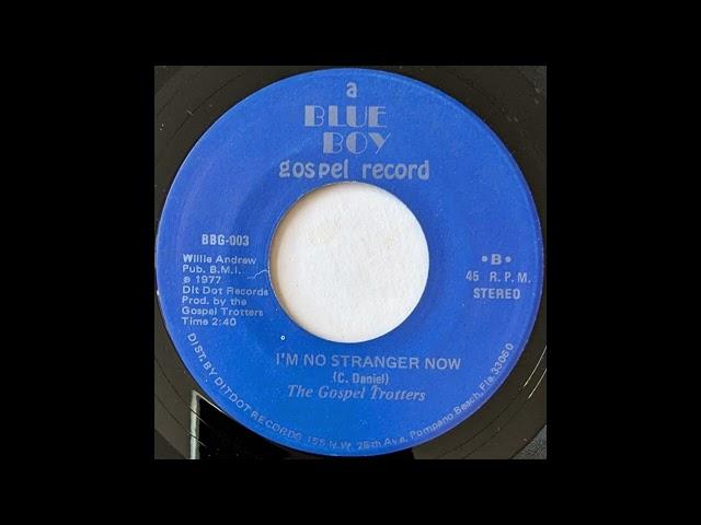 The Gospel Trotters - I'm No Stranger Now