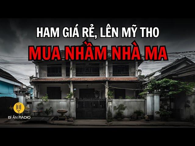 Truyện ma: Kinh hãi vì mua nhầm nhà ma ở Mỹ Tho #chuyenma #tiengiang