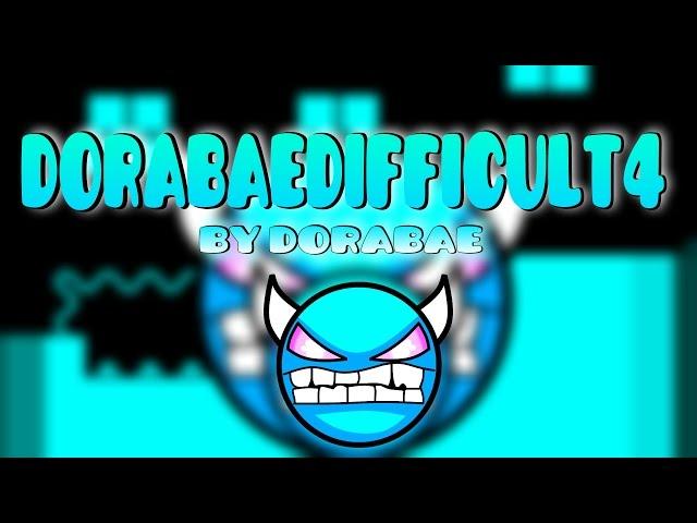 DEMON | Geometry Dash : DORABAEDIFFICULT4 - DORABAE (521 Attempt)