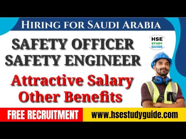 Safety Officer and Safety Engineer Hiring for Saudi Arabia: Free Recruitment @hsestudyguide