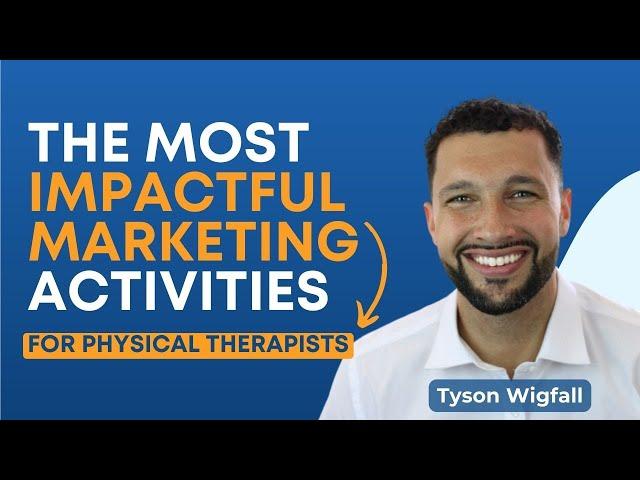 The Most Impactful Marketing Activities for Physical Therapists