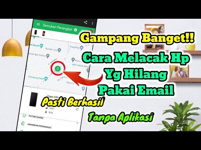 Terbaru!! Cara Mudah Melacak HP Yang Hilang Menggunakan Email