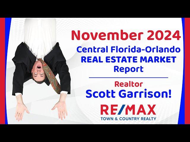 Orlando- Central FL REAL ESTATE REPORT for November 2024 | Top Orlando Realtor Scott Garrison