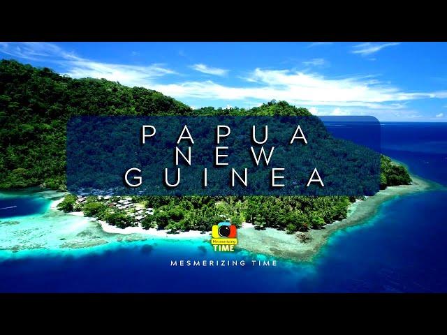 Papua New Guinea 4k Country in Oceania - Travel Papua New Guinea -  Papua New Guinea travel 4k