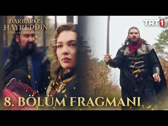 Barbaros Hayreddin: Sultanın Fermanı 8. Bölüm Fragmanı