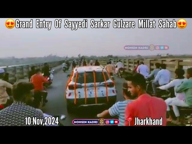 Grand Entry Of Sayyedi Sarkar Gulzare Millat Sahab In Jharkhand | 10 Nov,2024 #gulzaremillat