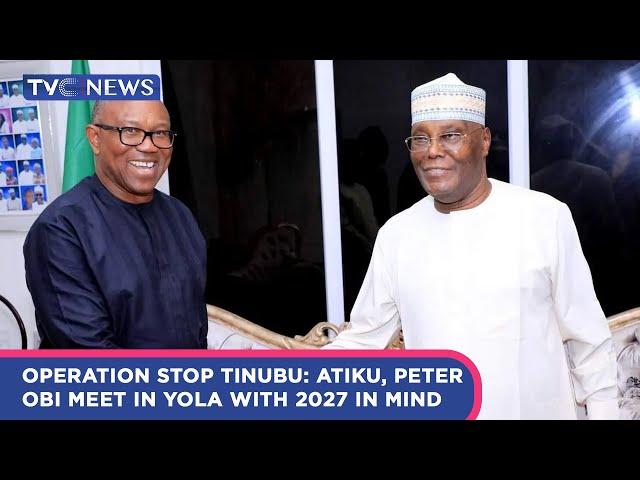 IWJ: Operation Stop Tinubu: Atiku, Peter Obi Meet In Yola With 2027 In Mind