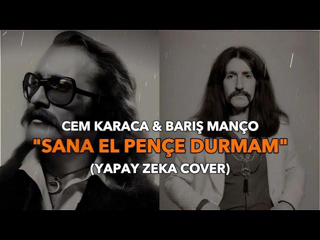 Cem Karaca & Barış Manço - Sana El Pençe Durmam (Yapay Zeka Cover)