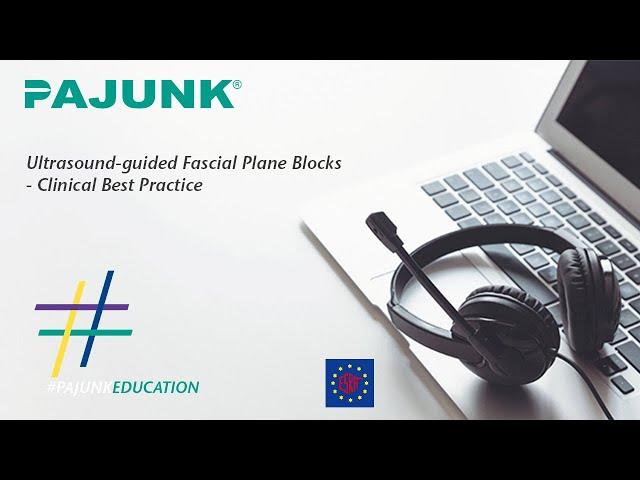 ESRA & Pajunk Webinar - Ultrasound-guided Fascial Plane Blocks: Clinical Best Practice