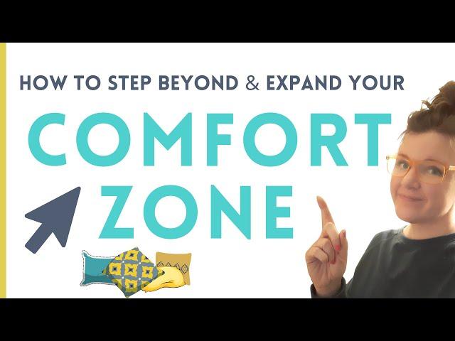 How to Step Beyond & Expand Your Comfort Zone