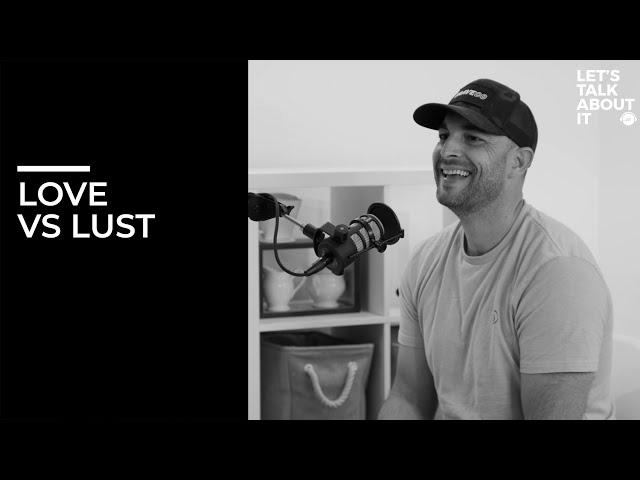 Love vs Lust ft. Jason Vallotton