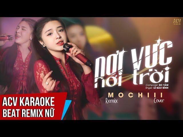 KARAOKE BEAT REMIX | Nơi Vực Nơi Trời - Mochiii Cover | Beat Tone Nữ