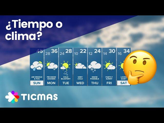 EL TIEMPO Y EL CLIMA. ¿Son lo mismo?