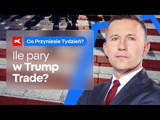 Ile pary w Trump Trade? | Co przyniesie tydzień? dr Przemysław Kwiecień