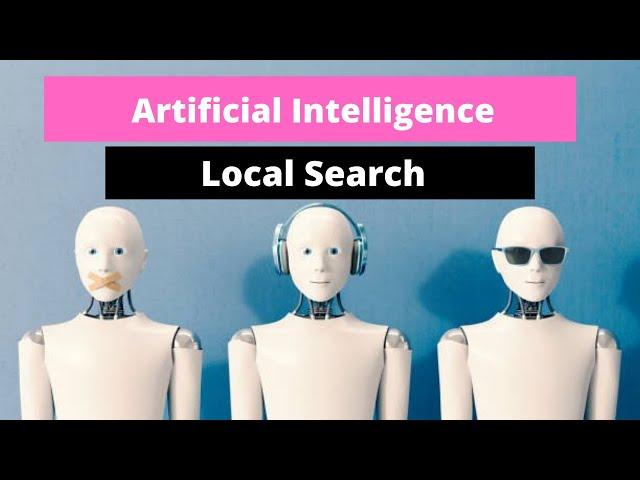 Local search algorithm in artificial intelligence | Artificial Intelligence