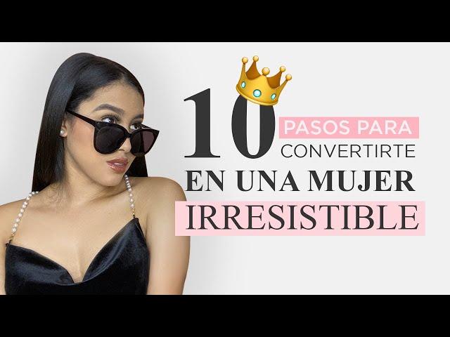 10 TIPS PARA CONVERTIRTE EN UNA CABRONA // CÓMO SER UNA MUJER IRRESISTIBLE *La Mujer de Sus Sueños*