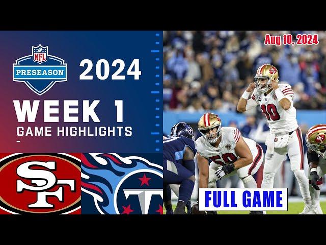 San Francisco 49ers vs Tennessee Titans FULL GAME Aug 10, 2024 WEEK 1 | NFL PreSeason 2024