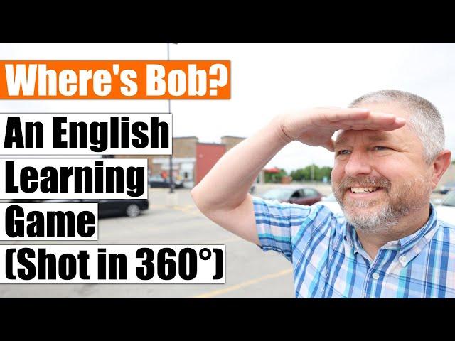 Where's Bob? A Super Fun English Lesson in 360 Degrees!