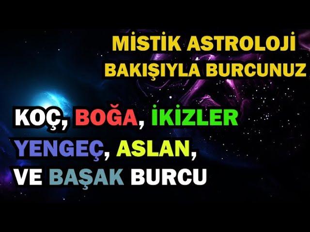 Mistik Astroloji Bakışıyla Burçlar ( Koç, Boğa, İkizler, Yengeç, Aslan, Başak)