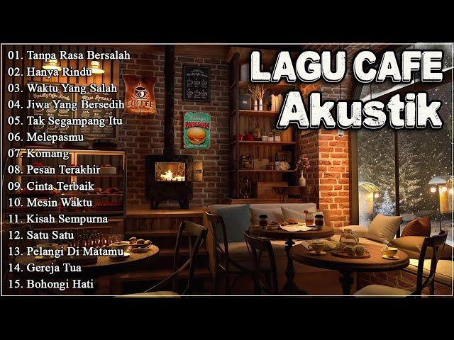 LAGU CAFE POPULER 2024 - AKUSTIK CAFE SANTAI 2024 Full Album - AKUSTIK LAGU INDONESIA 2024 #64