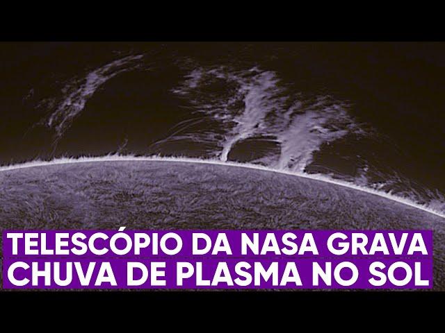 Telescópio revela chuva de plasma no Sol