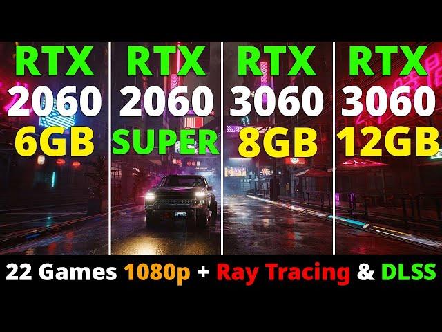 RTX 2060 vs RTX 2060 Super vs RTX 3060 8GB vs RTX 3060 12GB -  22 Games 1080p + Ray Tracing & DLSS