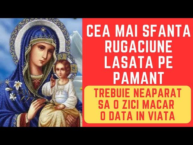 CEA MAI SFANTA RUGACIUNE LASATA PE PAMANT - BRAUL MAICII DOMNULUI - Trebuie sa o zici macar o data!