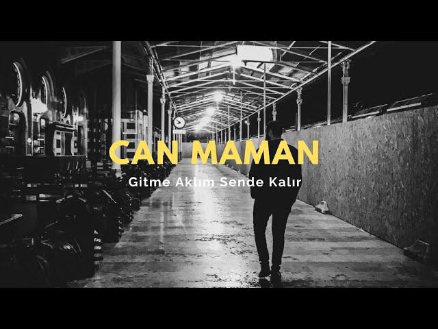 Can Maman - Gitme Aklım Sende Kalır