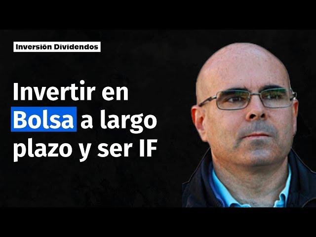 Invertir en BOLSA  a Largo Plazo  y ser IF ‍ D. Gregorio Hernández 