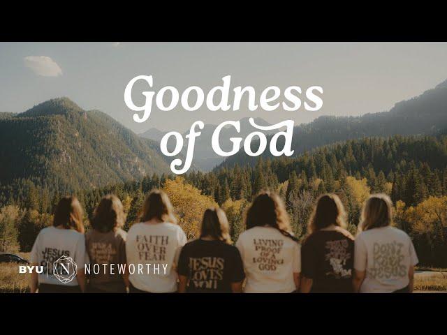 Goodness of God | BYU Noteworthy (Bethel Music A Cappella Cover)