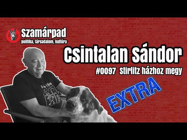 Csintalan Sándornál vendégségben : Személyes, vágatlan | Szamárpad 96