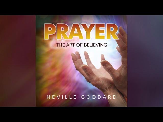 PRAYER  The Art of Believing - FULL Audiobook by Neville Goddard