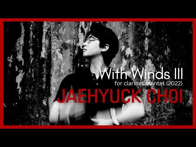 Jaehyuck Choi: With Winds III, clarinet quintet (2022)