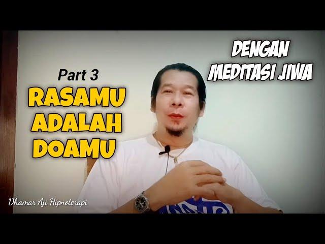 Rasamu Adalah Doamu - Part 3 || Dengan Meditasi Jiwa