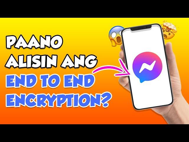 HOW TO REMOVE END TO END ENCRYPTION IN MESSENGER 2024 | PAANO ALISIN ANG END TO END ENCRYPTION