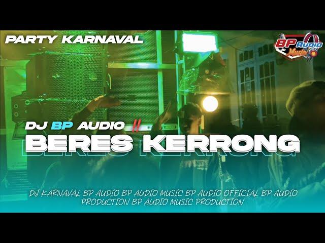 DJ BP AUDIO TERBARU | BERES KERRONG | PARTY KARNAVAL ‼️