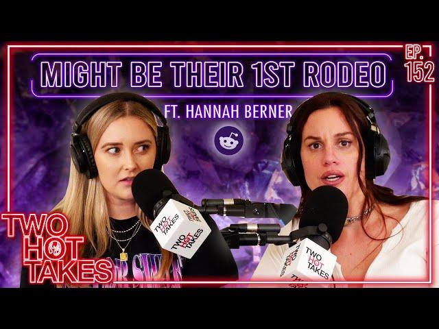 Might Be Their First Rodeo.. Ft. Hannah Berner || Reddit Readings || Two Hot Takes Podcast