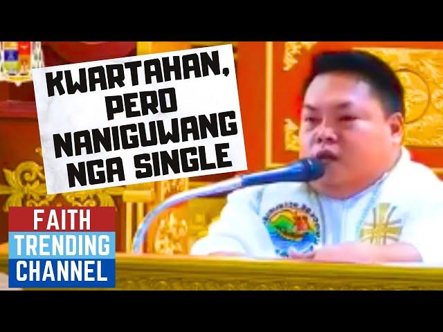 HASTANG LINGAWA NGA HOMILIYA: KWARTAHAN, PERO NANIGUWANG NGA SINGLE