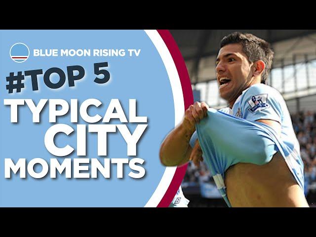 Top 5 'Typical City' Moments | Manchester City