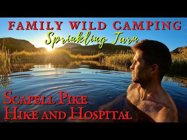 FAMILY WILD CAMPING - Sprinkling Tarn Lake District UK - A mountain injury sends me to hospital