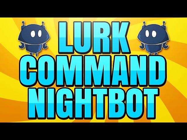 How to Make a Lurk Command with Nightbot